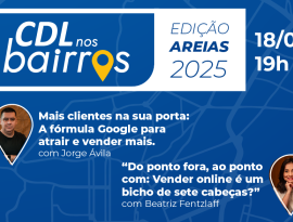 CDL nos Bairros chega a Areias com palestras sobre estratégias digitais para vender mais